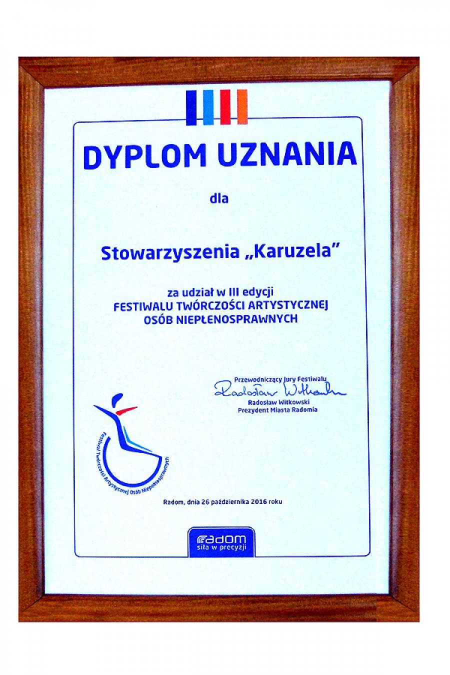 2016 Dyplom Uznania otrzymany podczas Festiwalu Twórczości Osób Niepełnosprawnych