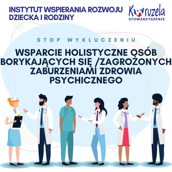 Stop wykluczeniu – wsparcie holistyczne osób borykających się /zagrożonych  zaburzeniami zdrowia psychicznego